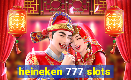 heineken 777 slots